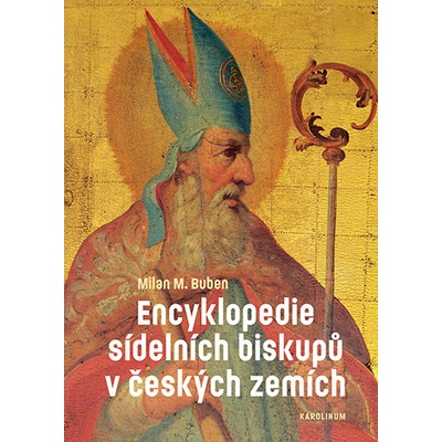 Encyklopedie sídelních biskupů v českých zemích - Milan Buben