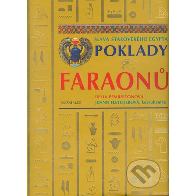 Poklady faraonů - Sláva starověkého Egypta - Delia Pembertonová, Joann Fletcherová
