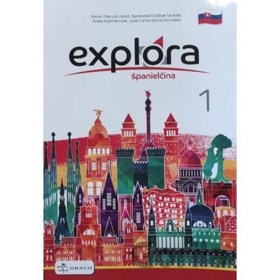 Explora 1: Učebnica - Xavier pascual López, Agnieszka Dudziak-Szukała, Arleta Kaźmierczak, José Carlos García González