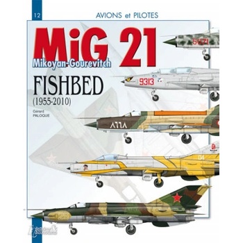 Le MiG 21 - le Mikoyan-Gourevitch "Fishbed", 1955-2010 | Paloque