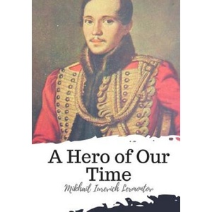 A Hero of Our Time | Mikhail Iurevich Lermontov, Marr Murray, J H Wisdom (ISBN: 9781720398615)