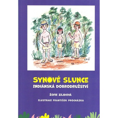 Synové slunce - Indiánská dobrodružství - Žofie Zejdová