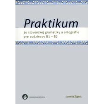Praktikum zo slovenskej gramatiky a ortografie pre cudzincov B1 - B2