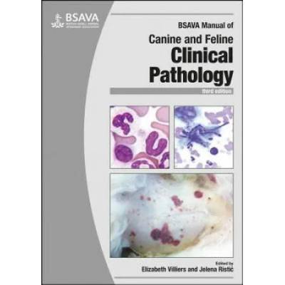 BSAVA Manual of Canine and Feline Clinical Pathology, 3e | Elizabeth Villiers, Jelena Ristic