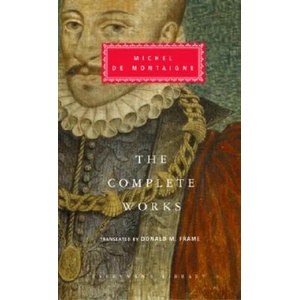 The Complete Works | Michel De Montaigne, Donald Murdoch Frame, Stuart Hampshire, Donald Murdoch Frame (ISBN: 9781400040216)
