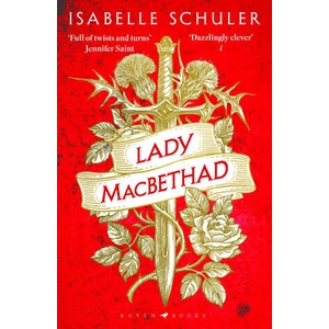 Lady MacBethad : The electrifying story of love, ambition, revenge and murder behind a real life Scottish queen (ISBN: 9781526647245)