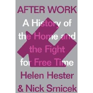 After Work: The Fight for Free Time (ISBN: 9781786633071)