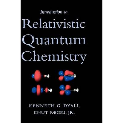 Introduction to Relativistic Quantum Chemistry | Dyall, Kenneth G.