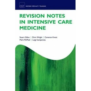Revision Notes in Intensive Care Medicine | Stuart Gillon, Chris Wright, Cameron Knott, Mark McPhail, Luigi Camporota (ISBN: 9780198754619)