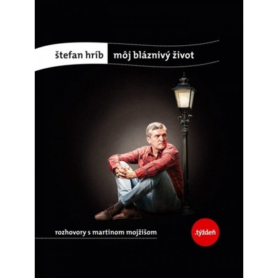 Môj bláznivý život - Štefan Hríb,Martin Mojžiš