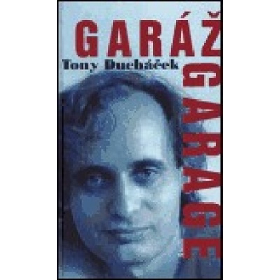 Garáž - Garage - Tony Ducháček