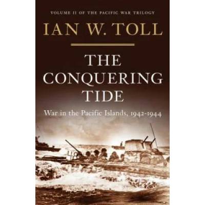 Conquering Tide - War in the Pacific Islands, 1942-1944