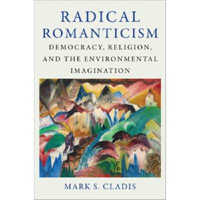 Radical Romanticism - Cladis, Mark S. (Brown University)
