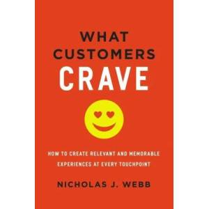 What Customers Crave: How to Create Relevant and Memorable Experiences at Every Touchpoint | Webb, Nicholas (ISBN: 9781400235827)