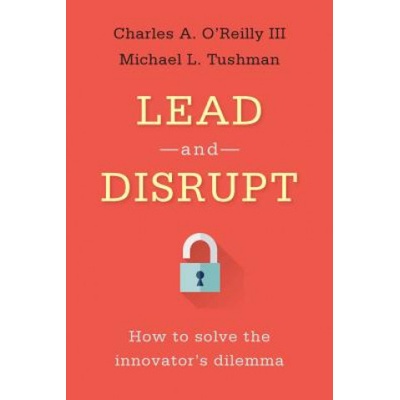 Lead and Disrupt OReilly Charles A.