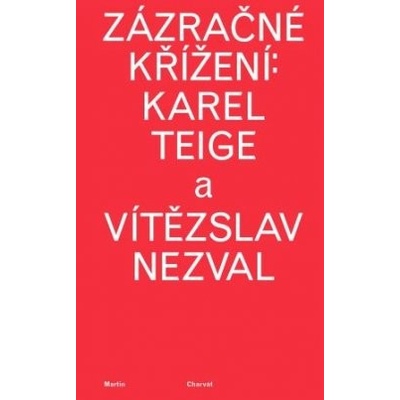 Zázračné křížení: Karel Teige a Vítězslav Nezval