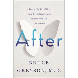 After: A Doctor Explores What Near-Death Experiences Reveal about Life and Beyond | Bruce Greyson (ISBN: 9781250265869)