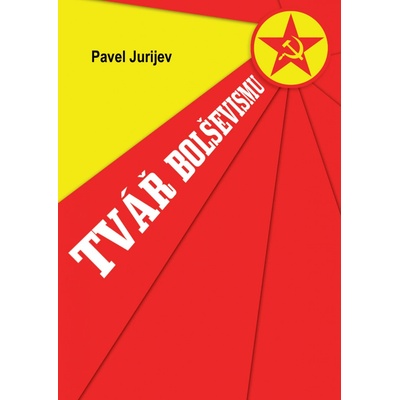 Tvář bolševismu - Pavel Jurijev