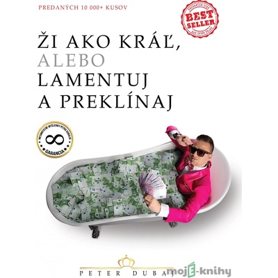 Ži ako kráľ, alebo lamentuj a preklínaj - Peter Dubaj