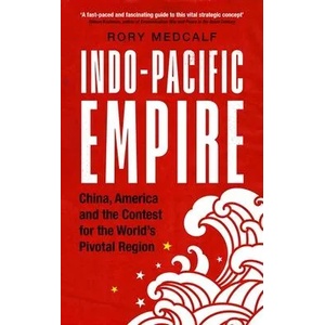 Indo-Pacific Empire | Rory Metcalf (ISBN: 9781526150783)