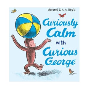 Curiously Calm with Curious George | Margret Rey (ISBN: 9780063311497)