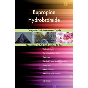 Bupropion Hydrobromide; Complete Self-Assessment Guide | G J Blokdijk (ISBN: 9781984210845)