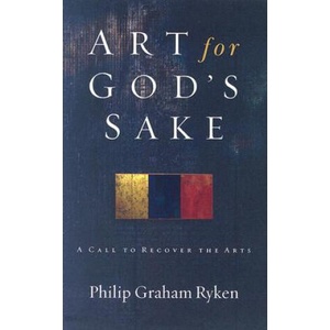 Art for God's Sake | Philip Graham Ryken (ISBN: 9781596380073)