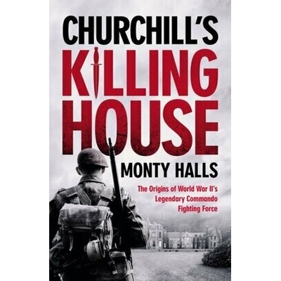 Churchills Killing House - Monty Halls