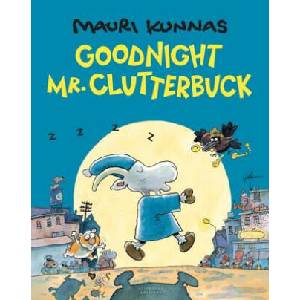 Goodnight, Mr. Clutterbuck | Mauri Kunnas, Mauri Kunnas, Jill Timbers (ISBN: 9780914671763)