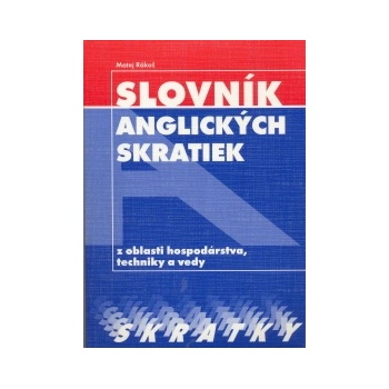 Slovník anglických skratiek z oblasti hospodárstva, techniky a vedy - Matej Rákoš