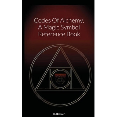 Codes Of Alchemy, A Magic Symbol Reference Book | D. Brewer
