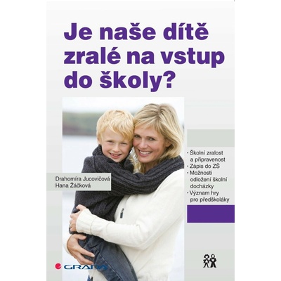 Jucovičová, Drahomíra; Žáčková, Hana - Je naše dítě zralé na vstup do školy?