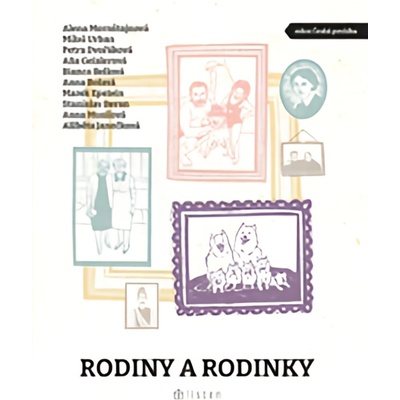 Rodiny a rodinky - Bolavá Anna, Epstein Marek, Bellová Bianca, Dvořáková Petra, Beran Stanislav, Urban Miloš, Mornštajnová Alena, Geislerová Aňa, Musilová Anna, Janečková Alžběta