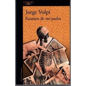 Examen de mi padre | JORGE VOLPI (2017)