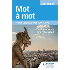 Mot a Mot Sixth Edition: French Vocabulary for AQA A-level | Paul Humberstone, Kirsty Thathapudi (ISBN: 9781510434806)