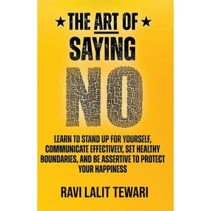 The Art of Saying NO | Ravi L Tewari (2023)