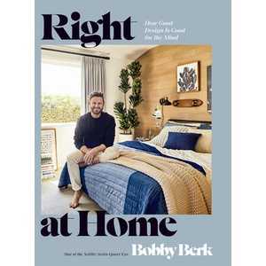 Right at Home: How Good Design Is Good for the Mind: An Interior Design Book | Berk, Bobby (ISBN: 9780593578353)