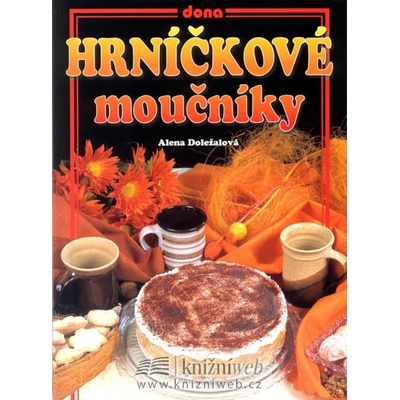 Hrníčkové moučníky Doležalová, Alena; Doležal, Vladimír; Martenek, Miloslav