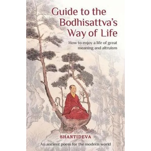 Guide to the Bodhisattva's Way of Life: How to Enjoy a Life of Great Meaning and Altruism | Buddhist Master Shantideva, Geshe Kelsang Gyatso, Kelsang Thubten (ISBN: 9781910368749)