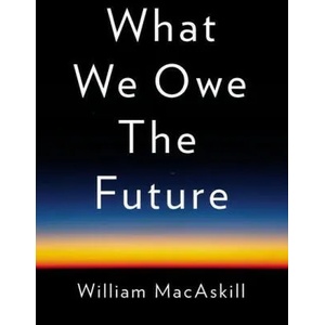 What We Owe the Future | William MacAskill (ISBN: 9781541618626)
