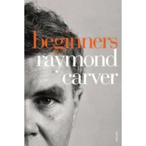 Beginners | Raymond Carver (2010)