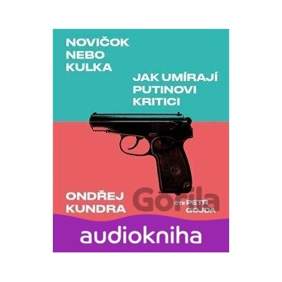 Novičok nebo kulka. Jak umírají Putinovi kritici - Kundra - Gojda Petr