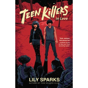 Teen Killers in Love | Sparks, Lily (ISBN: 9781639104451)