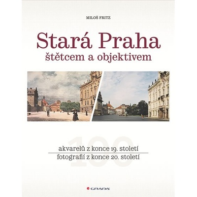 Stará Praha - Štětcem a objektivem - Fritz Miloš