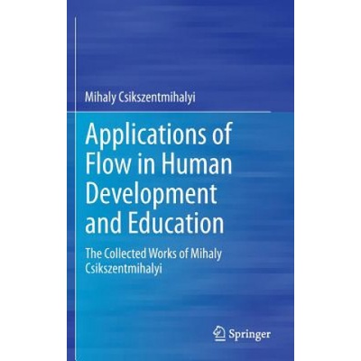 Applications of Flow in Human Development and Education Csikszentmihalyi Mihaly