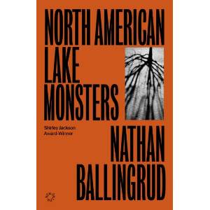 North American Lake Monsters | Nathan Ballingrud (ISBN: 9781838171674)