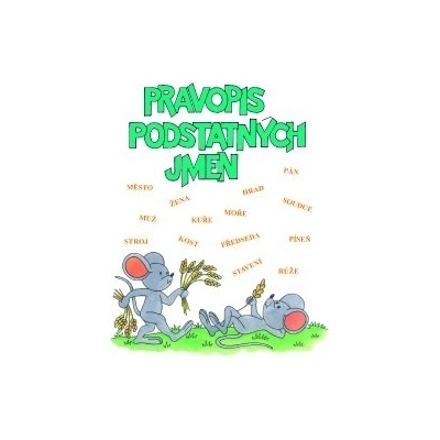 Pravopis podstatných jmen Procvičovací sešit pro 4. ročník ZŠ Pravopis podstatných jmen procvičovací sešit pro 4.ročník ZŠ