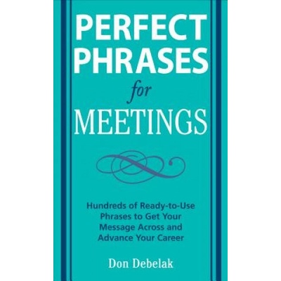 Perfect Phrases for Meetings - D. Debelak