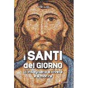 santi del giorno ci insegnano a vivere e a morire | Luigi Luzi (2018)