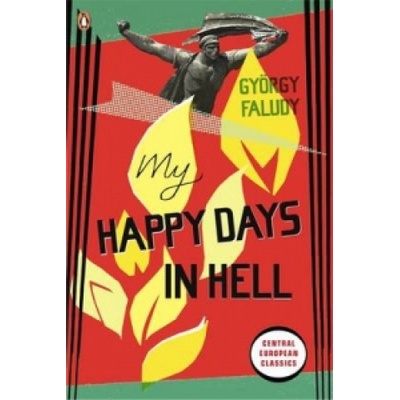 My Happy Days in Hell - Gyorgy Faludy